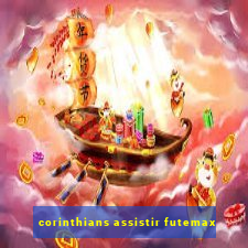 corinthians assistir futemax